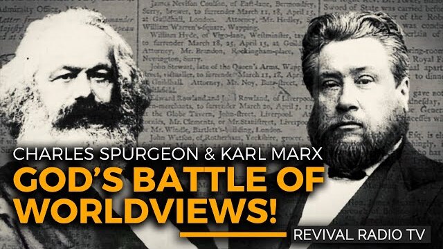 Revival Radio TV: God's Battle of Worldviews! Charles Spurgeon & Karl Marx