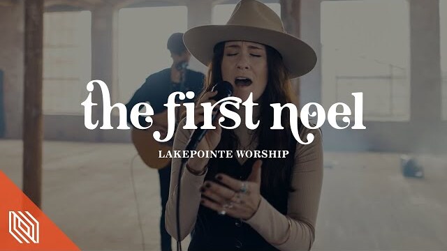 The First Noel by Lakepointe Worship