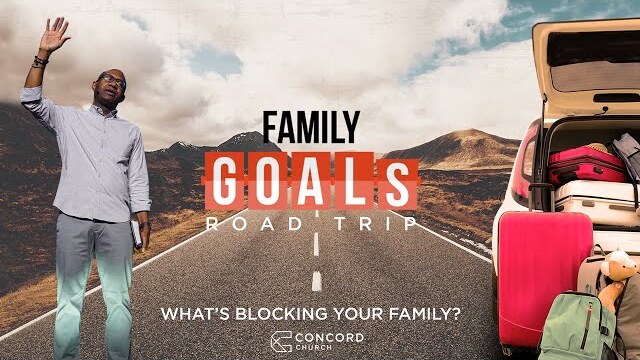 What's Blocking Your Family // Family Goals - Pastor Bryan Carter