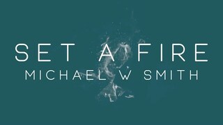 Michael W. Smith - Set A Fire