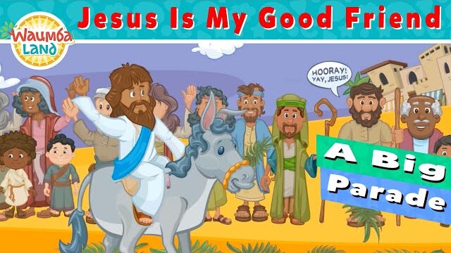Jesus Is My Good Friend—A Big Parade