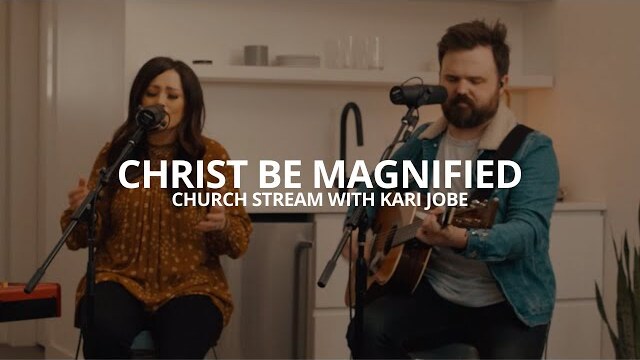 Cody Carnes, Kari Jobe - Christ Be Magnified (Church Stream)