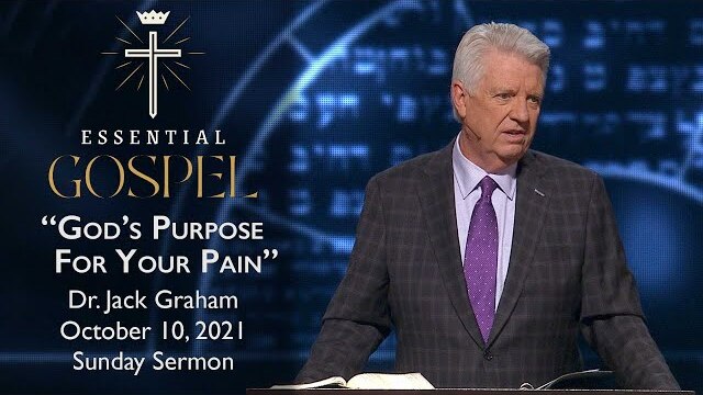 October 10, 2021 | Dr. Jack Graham | God's Purpose for Your Pain | Romans 8:26-28 | Sunday Sermon
