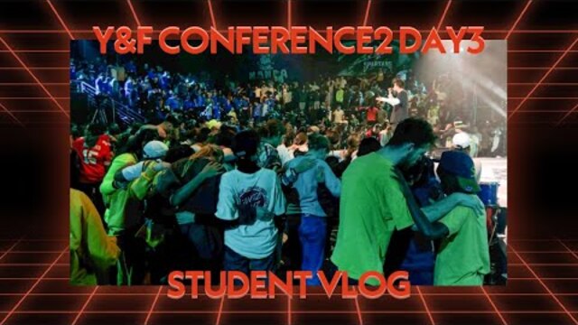 Y&F CONFERENCE2 DAY 3 - STUDENT VLOGS