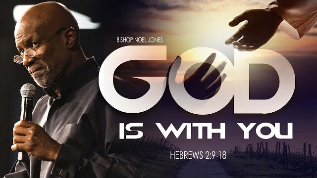 BISHOP NOEL JONES - GOD IS WITH YOU - 08-28-2022