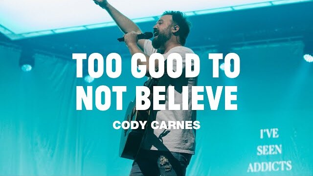 Cody Carnes - Too Good To Not Believe (Official Live Video)