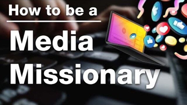 How to Be a Media Missionary | Social Media for Christ