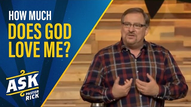 How Much Does God Love Me? | Ask Pastor Rick