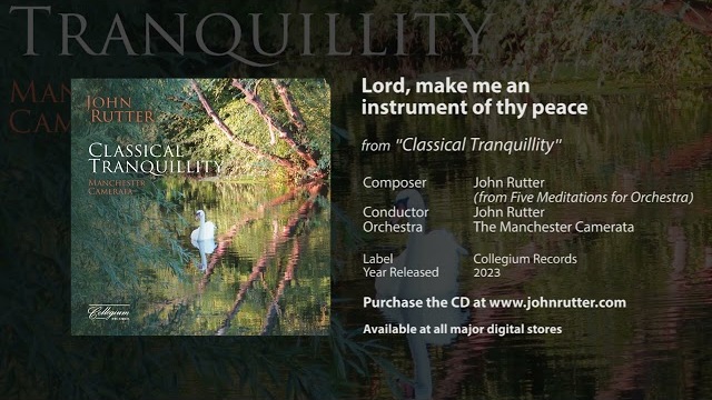 Lord, make me an instrument of thy peace - John Rutter, The Manchester Camerata
