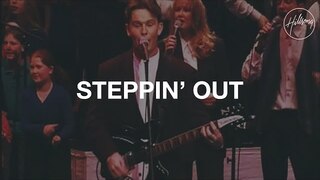 Steppin' Out - Hillsong Worship