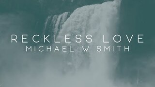 Michael W. Smith - Reckless Love