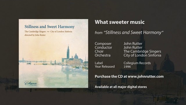 What sweeter music - John Rutter, The Cambridge Singers, City of London Sinfonia