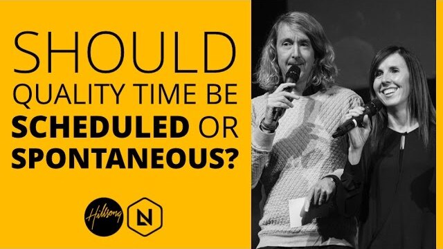 Should Quality Time Be Scheduled Or Spontaneous? | Hillsong Leadership Network TV