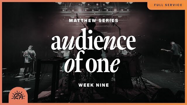 Audience of One | Doug Sauder | Matthew 6:1-18