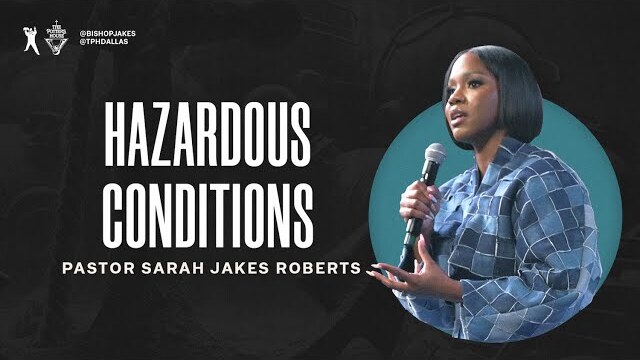 Hazardous Conditions- Pastor Sarah Jakes Roberts