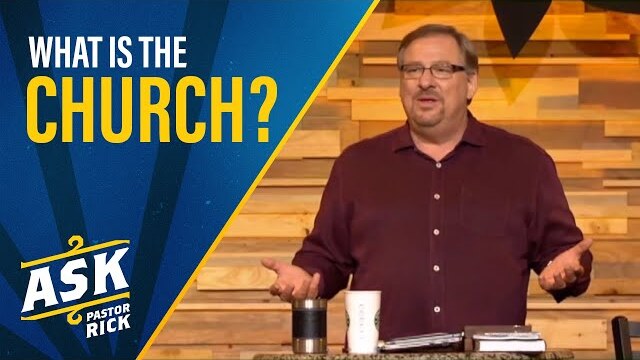 What is the Church? | Ask Pastor Rick