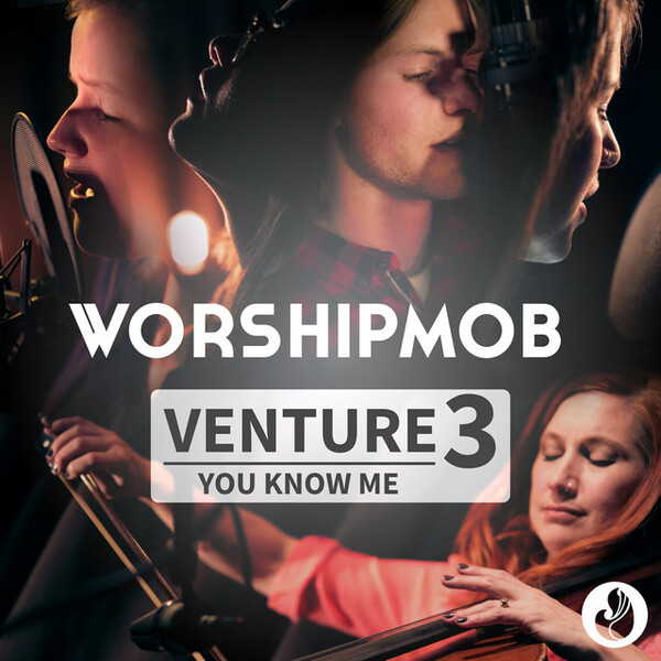 Venture 3: You Know Me | WorshipMob
