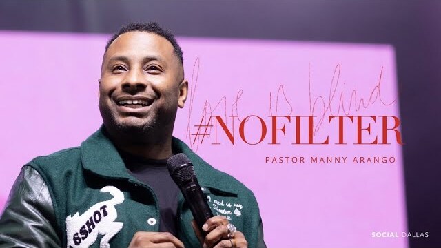 #NoFilter | Pastor Manny Arango | Social Dallas