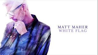 Matt Maher - White Flag (Live) [Official Audio]