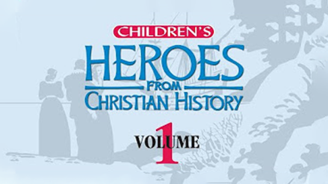 Children's Heroes From Christian History - Volume 1
