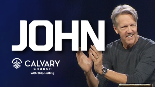 John | Calvary Church with Skip Heitzig