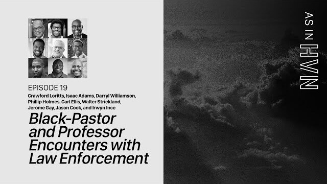 Black-Pastor and Professor Encounters with Law Enforcement | EXPLICIT | As In Heaven Episode 19