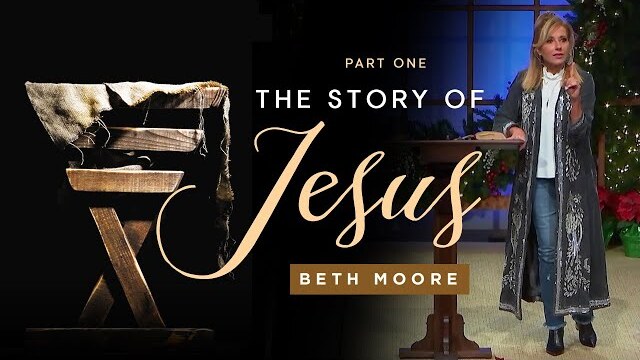 Christmas with Beth Moore | The Story of Jesus - Part 1
