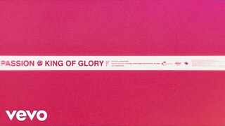 Passion - King of Glory (Lyric Video/Live) ft. Kristian Stanfill