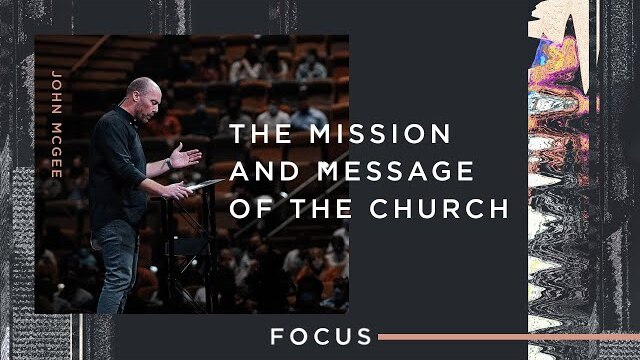 Focus: The Mission and Message of The Church