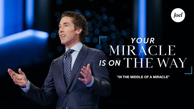 In The Middle Of A Miracle | Joel Osteen