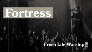 Fortress // Fresh Life Worship