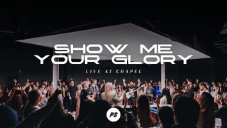 Show Me Your Glory | Show Me Your Glory - Live At Chapel | Planetshakers Official Music Video