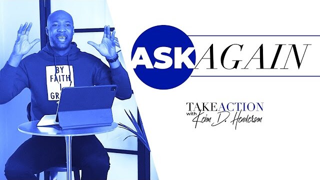 Ask Again | Take Action with Keion Henderson