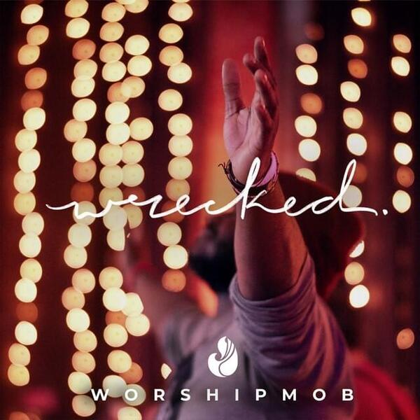 Wrecked | WorshipMob