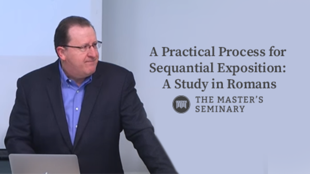 A Practical Process for Sequential Exposition: A Study in Romans | The Master's Seminary