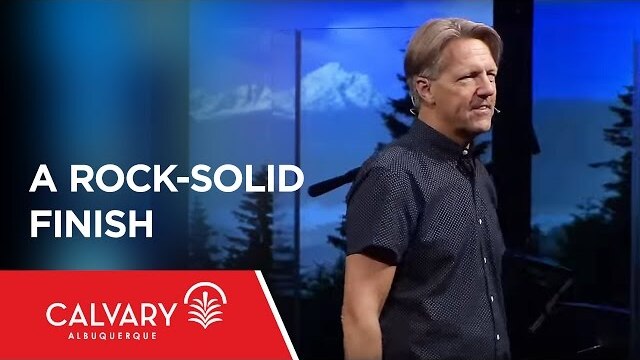 A Rock-Solid Finish - 1 Peter 5:10-14 - Skip Heitzig