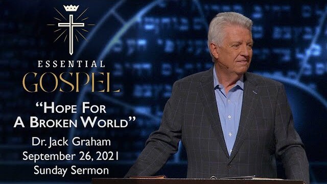 September 26, 2021 | Dr. Jack Graham | Hope For A Broken World | Romans 8:17-18 | Sunday Sermon