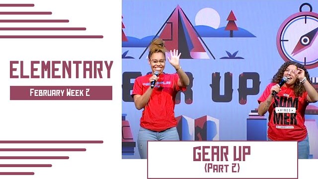 Elementary Weekend Experience - February Week 2 - Gear Up