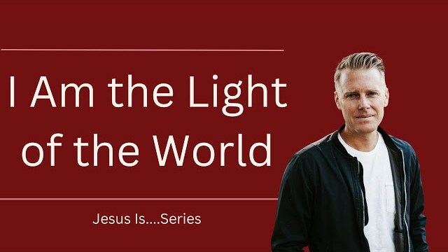 Jesus Is Series: I Am the Light of the World | Ryan Ingram