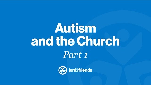 What is Autism and Why Does it Matter for the Church?