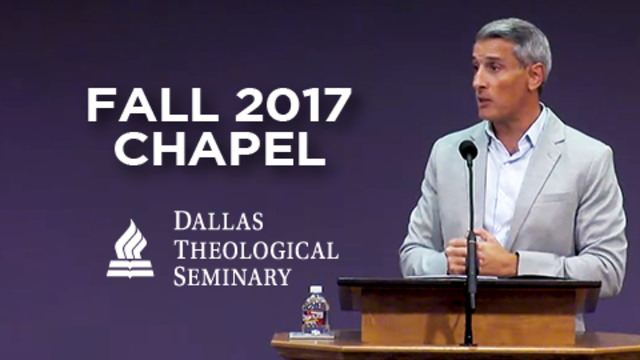Fall 2017 Chapel | Dallas Theological Seminary