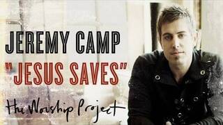 Jeremy Camp "Jesus Saves"