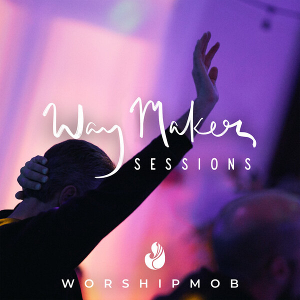Way Maker Sessions | WorshipMob