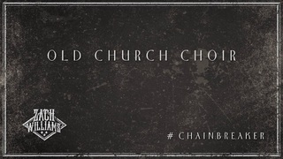 Zach Williams - Old Church Choir (Official Audio)