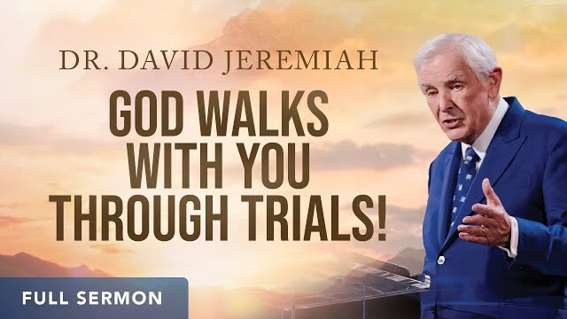 God Walks With You Through Trials! | Dr. David Jeremiah | Philippians 1:12-26