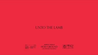 Unto the Lamb (Live at David’s Tent, England) [feat. Elyssa Smith] – Holy Ground | Jeremy Riddle