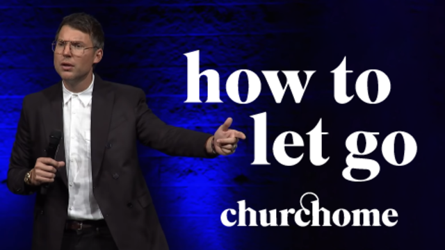 How to Let Go | Churchome