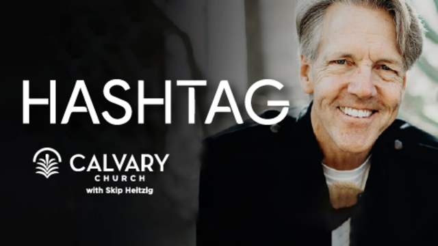 Hashtag Calvary Church with Skip Heitzig