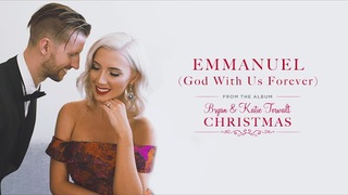 Bryan & Katie Torwalt -  Emmanuel (God With Us Forever) [Audio]