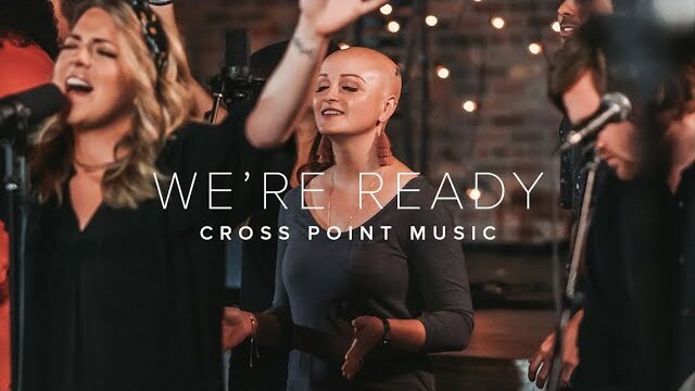 We're Ready | Cross Point Music
